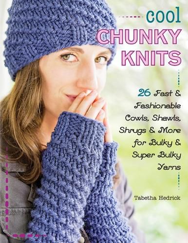 Cover image for Cool Chunky Knits: 26 Fast & Fashionable Cowls, Shawls, Shrugs & More for Bulky & Super Bulky Yarns