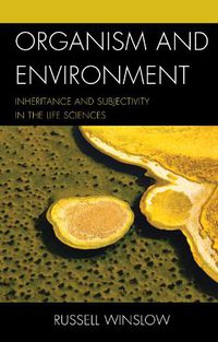 Cover image for Organism and Environment: Inheritance and Subjectivity in the Life Sciences