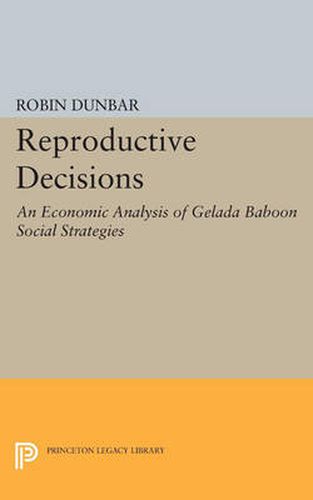 Cover image for Reproductive Decisions: An Economic Analysis of Gelada Baboon Social Strategies