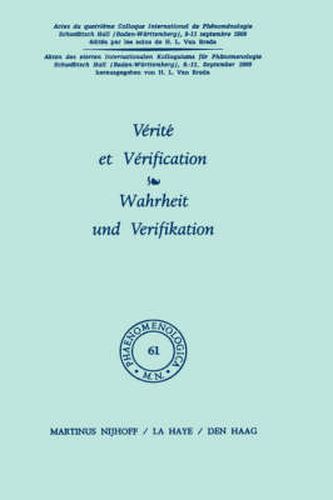 Cover image for Verite et Verification / Wahrheit und Verifikation: Actes du Quatrieme Colloque International de Phenomenologie / Akten des Vierten Internationalen Kolloquiums fur Phanomenologie, Baden-Wurttemberg, 8-11 Sept. 1969