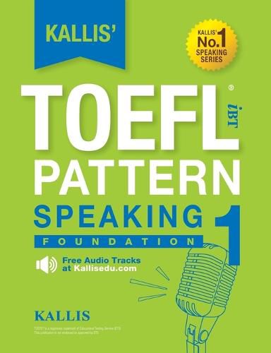 Cover image for Kallis' TOEFL iBT Pattern Speaking 1: Foundation (College Test Prep 2016 + Study Guide Book + Practice Test + Skill Building - TOEFL iBT 2016)