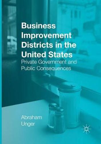 Cover image for Business Improvement Districts in the United States: Private Government and Public Consequences