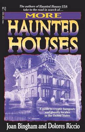 More Haunted Houses: A Guide to Cryptic Hangouts and Ghostly Locales in the United States