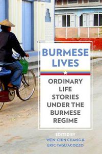 Cover image for Burmese Lives: Ordinary Life Stories Under the Burmese Regime