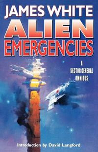 Cover image for Alien Emergencies: A Sector General Omnibus