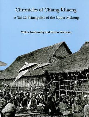 Cover image for Chronicles of Chiang Khaeng: A Tai Lu Principality of the Upper Mekong