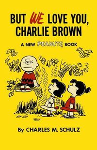 Cover image for But We Love You, Charlie Brown
