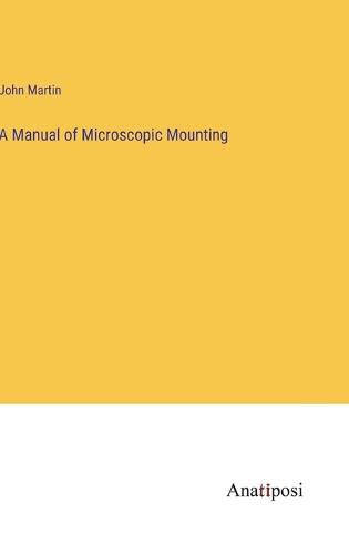 Cover image for A Manual of Microscopic Mounting