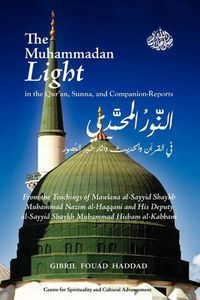 Cover image for The Muhammadan Light in the Qur'an, Sunna, and Companion Reports