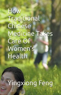 Cover image for How Traditional Chinese Medicine Takes Care Of Women's Health