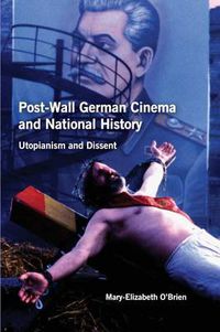 Cover image for Post-Wall German Cinema and National History: Utopianism and Dissent