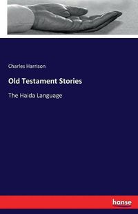 Cover image for Old Testament Stories: The Haida Language