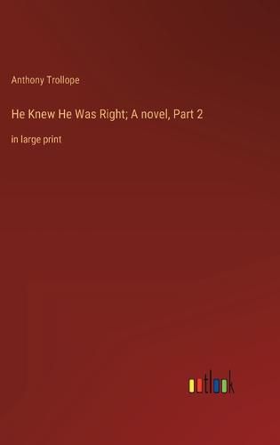 Cover image for He Knew He Was Right; A novel, Part 2