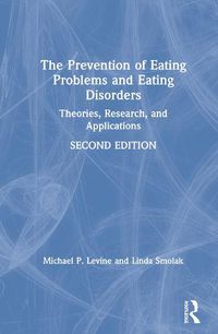 Cover image for The Prevention of Eating Problems and Eating Disorders: Theories, Research, and Applications