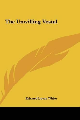 The Unwilling Vestal the Unwilling Vestal