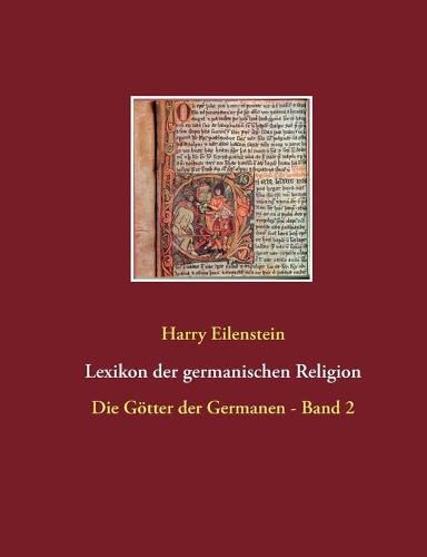 Lexikon der germanischen Religion: Die Goetter der Germanen - Band 2