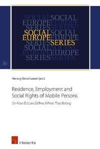 Cover image for Residence, Employment and Social Rights of Mobile Persons: On How EU Law Defines Where They Belong