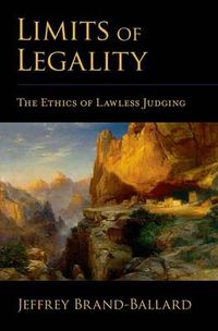 Cover image for Limits of Legality: The Ethics of Lawless Judging