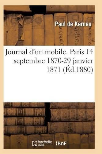 Cover image for Journal d'Un Mobile. Paris 14 Septembre 1870-29 Janvier 1871