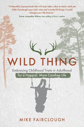 Cover image for Wild Thing: Embracing Childhood Traits in Adulthood for a Happier, More Carefree Life