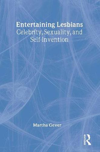 Cover image for Entertaining Lesbians: Celebrity, Sexuality, and Self-Invention