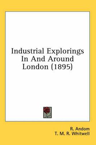 Cover image for Industrial Explorings in and Around London (1895)