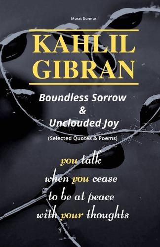 Cover image for KAHLIL GIBRAN Boundless Sorrow & Unclouded Joy