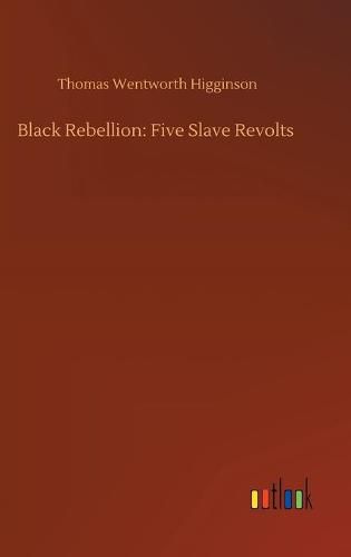 Cover image for Black Rebellion: Five Slave Revolts