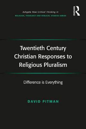 Cover image for Twentieth Century Christian Responses to Religious Pluralism: Difference is Everything