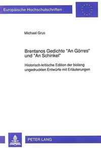 Cover image for Brentanos Gedichte -An Goerres- Und -An Schinkel-: Historisch-Kritische Edition Der Bislang Ungedruckten Entwuerfe Mit Erlaeuterungen