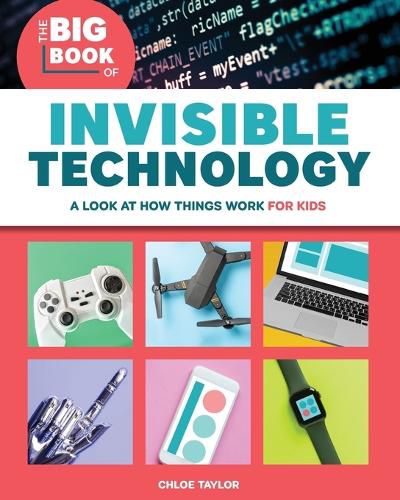 The Big Book of Invisible Technology: A Look at How Things Work for Kids