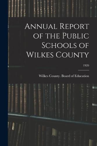 Cover image for Annual Report of the Public Schools of Wilkes County; 1920