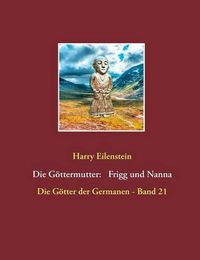 Cover image for Die Goettermutter: Frigg und Nanna