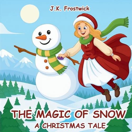 Cover image for The Magic Of Snow A Christmas Tale