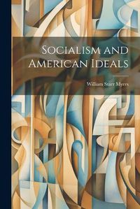 Cover image for Socialism and American Ideals