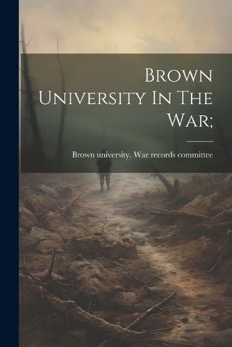 Cover image for Brown University In The War;