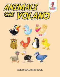 Cover image for Animali Che Volano: Asilo Coloring Book