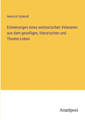 Cover image for Erinnerungen eines weimarischen Veteranen aus dem geselligen, literarischen und Theater-Leben