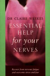 Cover image for Essential Help for Your Nerves: Recover from Nervous Fatigue and Overcome Stress and Fear