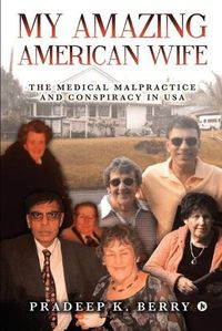 Cover image for My Amazing American Wife: The Medical Malpractice and Conspiracy in USA