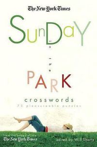 Cover image for The New York Times Sunday in the Park Crosswords: 75 Pleasurable Puzzles