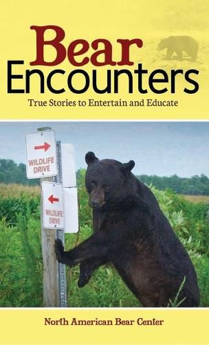 Cover image for Bear Encounters: True Stories to Entertain and Educate