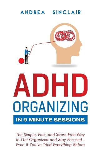 Cover image for ADHD Organizing in 9 Minute Sessions