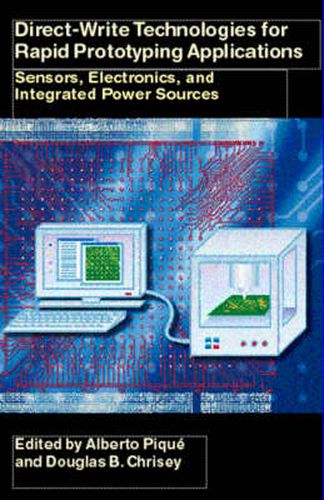 Cover image for Direct-Write Technologies for Rapid Prototyping Applications: Sensors, Electronics, and Integrated Power Sources