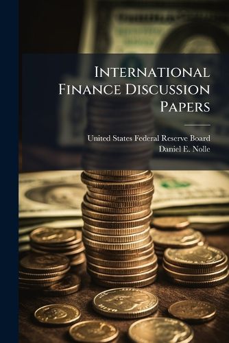 Cover image for International Finance Discussion Papers: U.S. Domestic and International Financial Reform Policy: Are G20 Commitments and the Dodd-Frank ACT in Sync - Scholar's Choice Edition