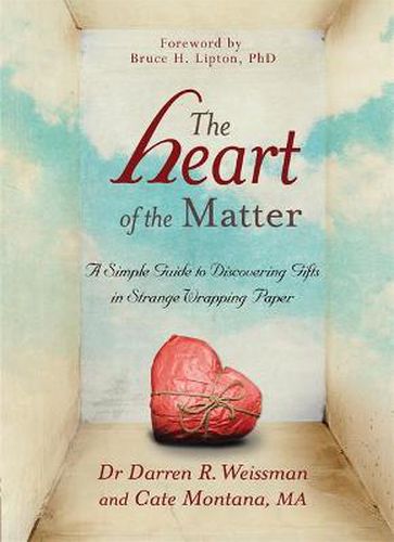 Cover image for The Heart of the Matter: A Simple Guide to Discovering Gifts in Strange Wrapping Paper