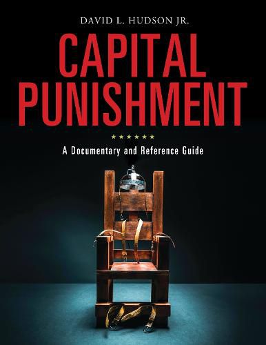 Capital Punishment: A Documentary and Reference Guide