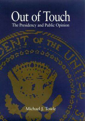 Out of Touch: The Presidency and Public Opinion