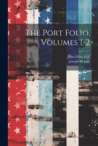 Cover image for The Port Folio, Volumes 1-2