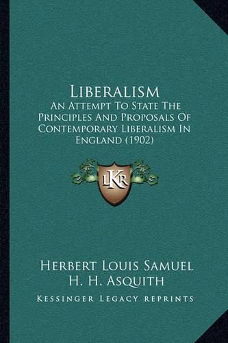 Liberalism: An Attempt to State the Principles and Proposals of Contemporary Liberalism in England (1902)